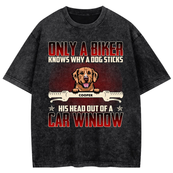 Why Dog Sticks His Head Out Of Car Window - Personalized Custom Washed T-shirt