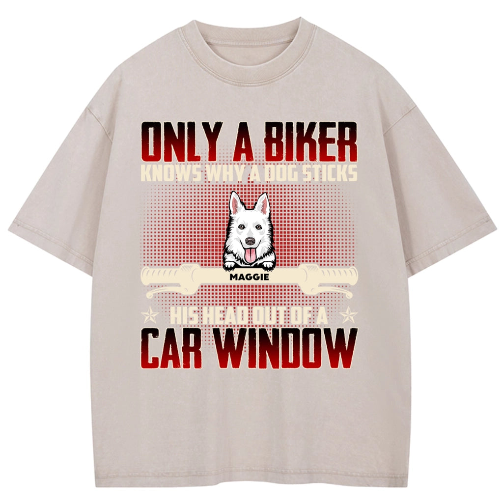 Why Dog Sticks His Head Out Of Car Window - Personalized Custom Washed T-shirt