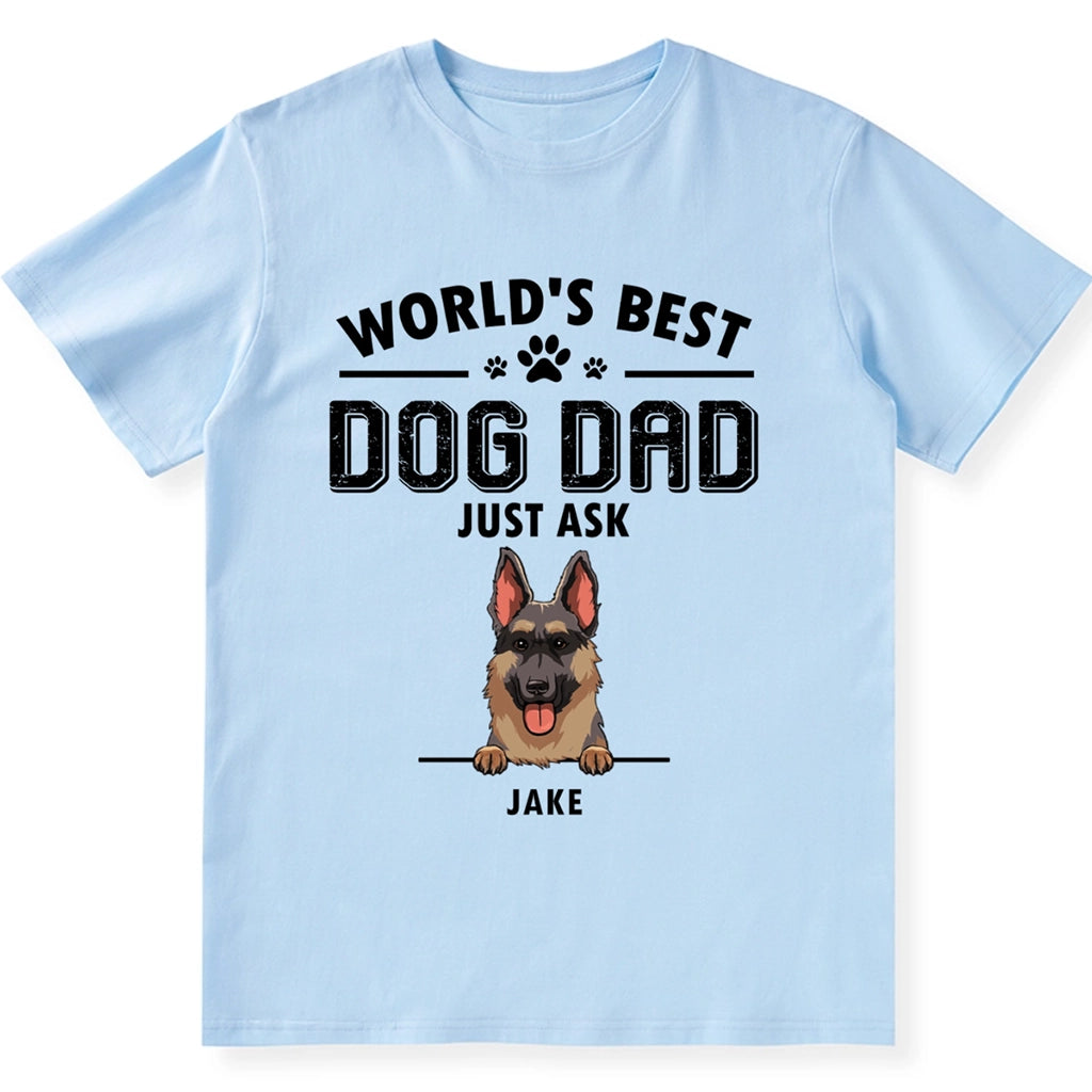 World's Best Dog Dad Just Ask - Personalized Custom Unisex T-shirt