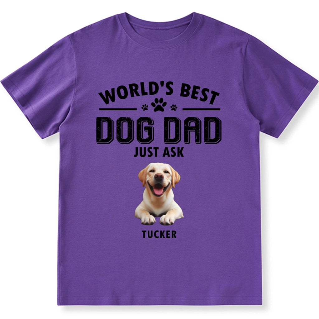 World's Best Dog Dad Just Ask - Personalized Custom Unisex T-shirt