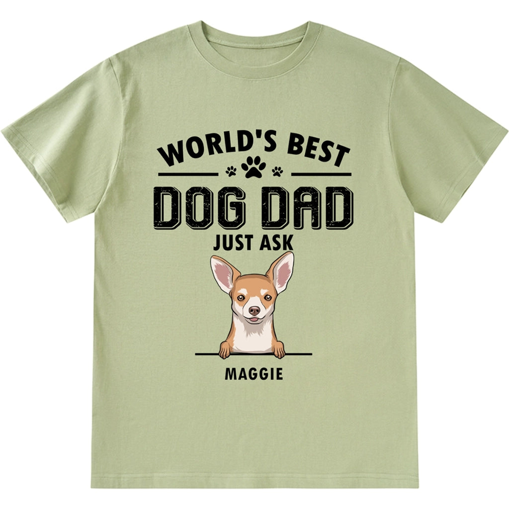 World's Best Dog Dad Just Ask - Personalized Custom Unisex T-shirt