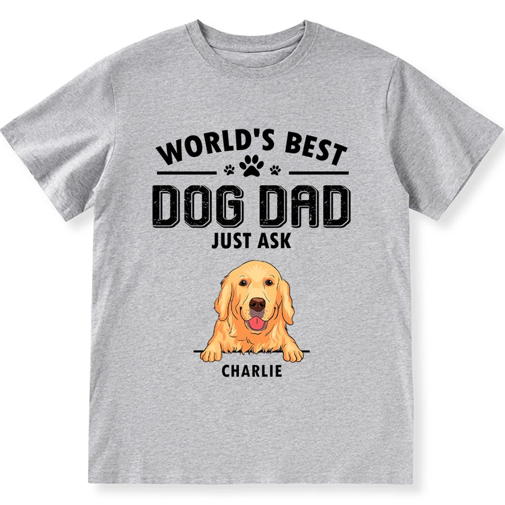 World's Best Dog Dad Just Ask - Personalized Custom Unisex T-shirt