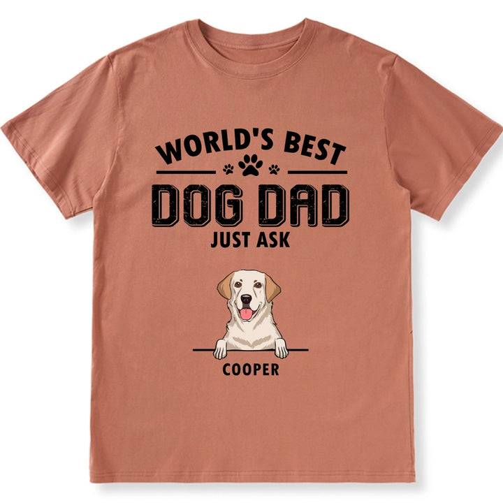 World's Best Dog Dad Just Ask - Personalized Custom Unisex T-shirt