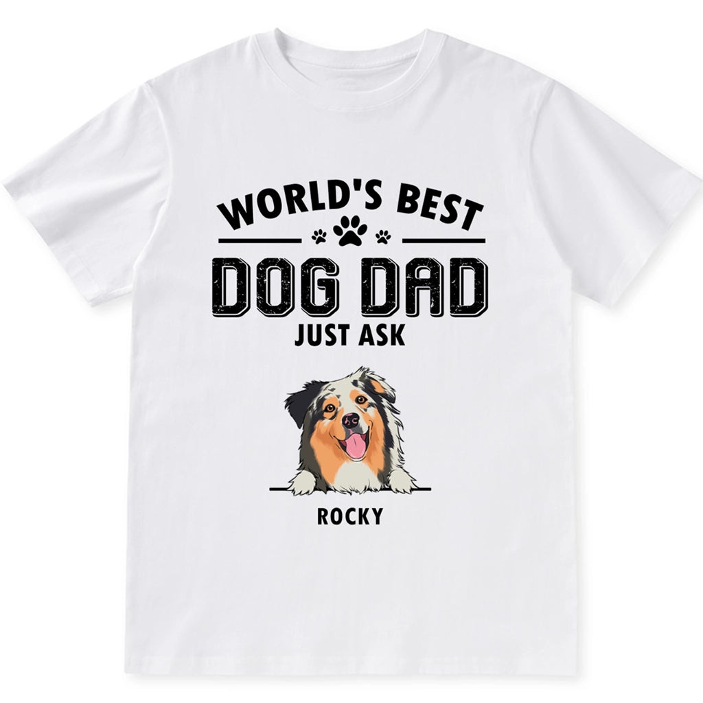 World's Best Dog Dad Just Ask - Personalized Custom Unisex T-shirt