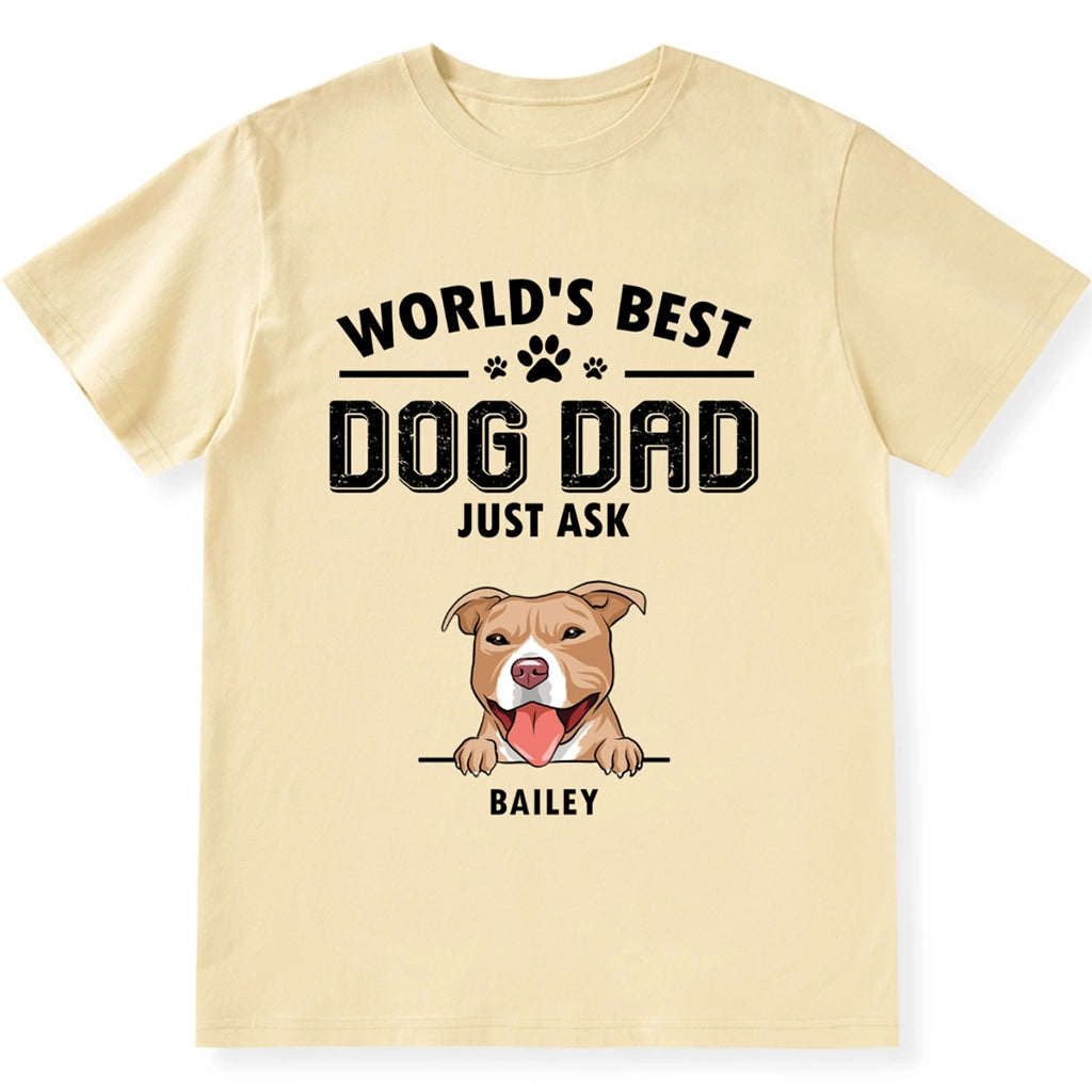 World's Best Dog Dad Just Ask - Personalized Custom Unisex T-shirt