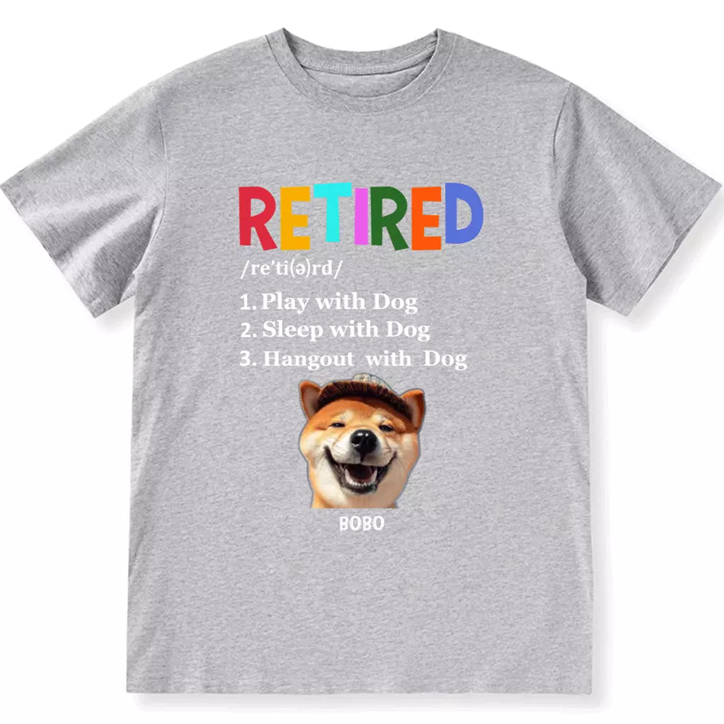 Retired,Play With Dog - Personalized Custom Unisex T-shirt