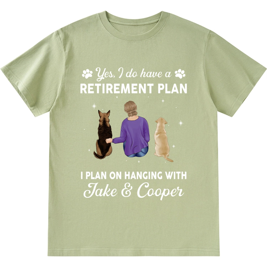 Yes I Do Have Retirement Plan On Hanging Dog - Personalized Custom Unisex T-shirt