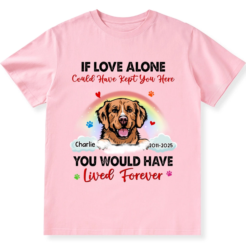 You Would Live Forever Rainbow Paw Print - Personalized Custom Unisex T-shirt